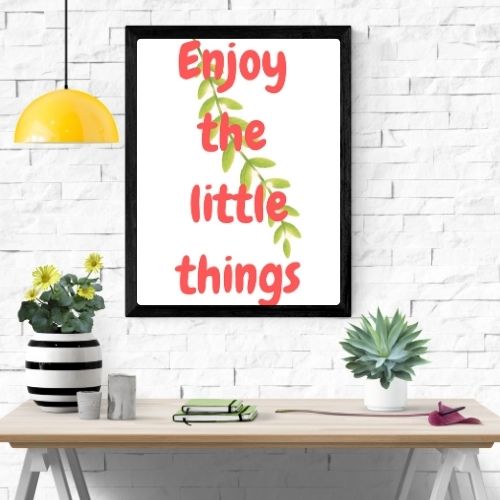 qoute wall art | Be Here Now & Less is More & Enjoy the Little Things